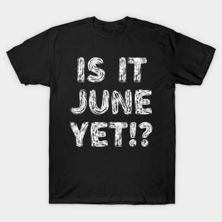 Is It June Yet Back To School Student Boys Girls Teen T-Shirt